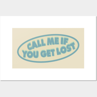 CALL ME IF YOU GET LOST Posters and Art